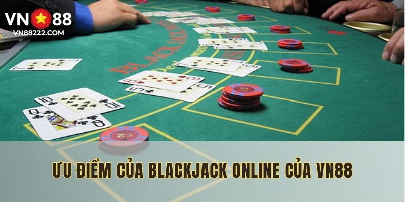 Blackjack online có lợi thế hơn so với nhà cái khác