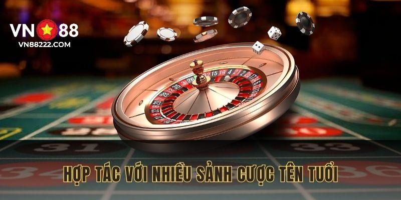 Điểm danh các sảnh cược tên tuổi hợp tác với nhà cái