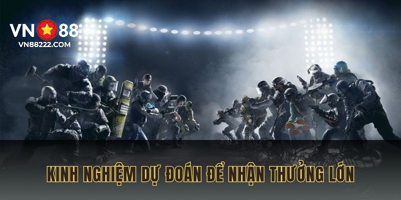 Kinh nghiệm dự đoán để giành chiến thắng khủng