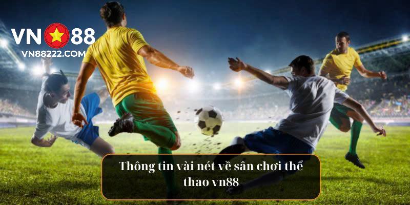 Thể thao VN88 với thông tin tổng quát nhất